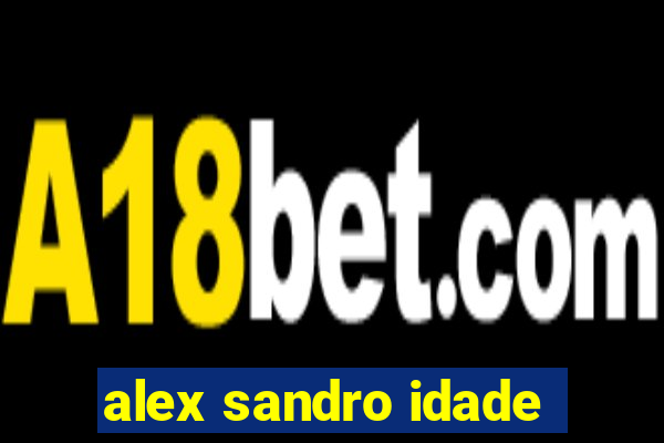 alex sandro idade